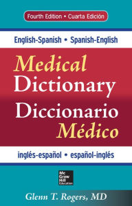 English-Spanish/Spanish-English Medical Dictionary, Fourth Edition (eBook) Glenn T. Rogers Author