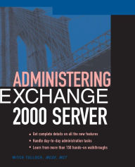 Administering Exchange Server 2000 Mitch Tulloch Author