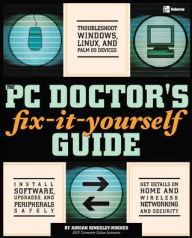 The PC Doctor's Fix-it-Yourself Guide Adrian Kingsley-Hughes Author