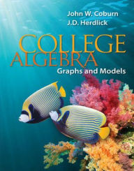 College Algebra - Graphs and Models - John Coburn