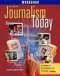 Journalism Today, Student Workbook - McGraw-Hill Education
