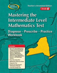 Mastering the New York Intermediate Level Math Test: Diagnose--Prescribe--Practice Workbook, Grade 6 - McGraw-Hill Education