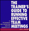 The Trainer's Guide to Running Effective Team Meetings - Ava S. Butler