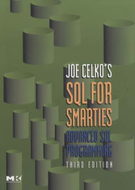 Joe Celko's SQL for Smarties: Advanced SQL Programming Joe Celko Author