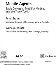 Mobile Agents: Basic Concepts, Mobility Models, and the Tracy Toolkit Peter Braun Author