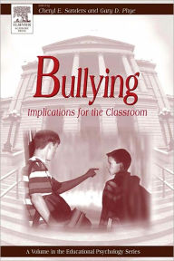 Bullying: Implications for the Classroom Gary D. Phye Editor