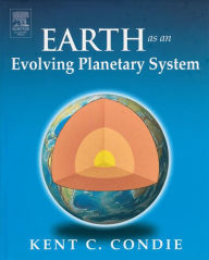 Earth as an Evolving Planetary System - Kent C. Condie
