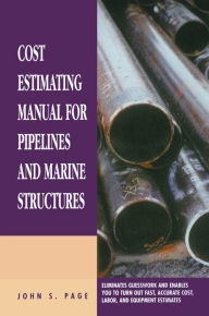 Cost Estimating Manual for Pipelines and Marine Structures: New Printing 1999 - John S. Page
