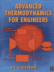 Advanced Thermodynamics for Engineers D. Winterbone FEng, BSc, PhD, DSc, FIMechE, MSAE Author
