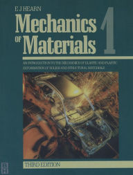 Mechanics of Materials Volume 1: An Introduction to the Mechanics of Elastic and Plastic Deformation of Solids and Structural Materials E.J. Hearn Aut