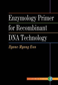 Enzymology Primer for Recombinant DNA Technology - Hyone-Myong Eun