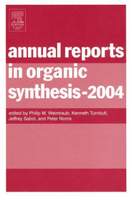 Annual Reports in Organic Synthesis-2004 Philip M. Weintraub Editor