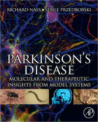 Parkinson's Disease: Molecular and Therapeutic Insights from Model Systems - Richard Nass