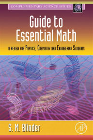 Guide to Essential Math: A Review for Physics, Chemistry and Engineering Students Sy M. Blinder Author