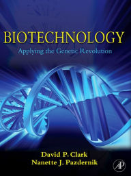 Biotechnology: Applying the Genetic Revolution David P. Clark BA (honors)Christ's College Cambridge, 1973 PhD University of Brsitol (England), 1977 Au