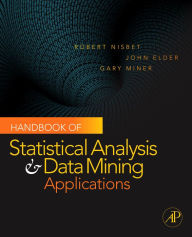 Handbook of Statistical Analysis and Data Mining Applications Robert Nisbet Author
