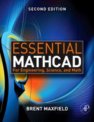 Essential Mathcad for Engineering, Science, and Math w/ CD: Essential Mathcad for Engineering, Science, and Math w/ CD Brent Maxfield Author