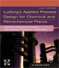 Ludwig's Applied Process Design for Chemical and Petrochemical Plants: Volume 2: Distillation, packed towers, petroleum fractionation, gas processing