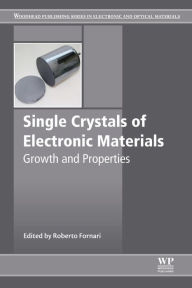 Single Crystals of Electronic Materials: Growth and Properties Roberto Fornari Editor
