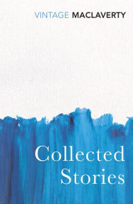 Collected Stories Bernard MacLaverty Author