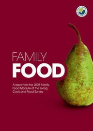 Family Food: A Report on the Expenditure and Food Survey 2008: [a report on the 2008 family food module of the living costs and food survey] (Family Food: Expenditure & Food Survey)