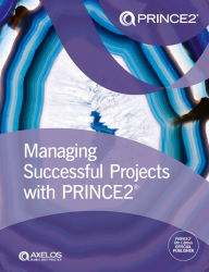 Managing Successful Projects with PRINCE2 2017 Edition The Stationery Office Ltd Author