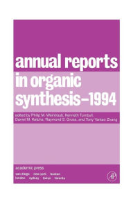 Annual Reports in Organic Synthesis 1994 Philip M. Weintraub Editor