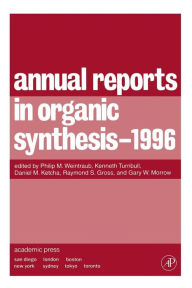 Annual Reports in Organic Synthesis 1996 Philip M. Weintraub Editor