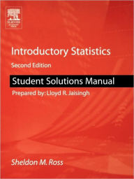 Student Solutions Manual for Introductory Statistics Sheldon M. Ross Author