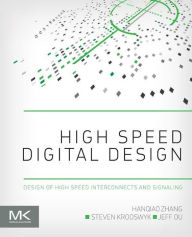 High Speed Digital Design: Design of High Speed Interconnects and Signaling Hanqiao Zhang Author