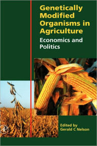 Genetically Modified Organisms in Agriculture: Economics and Politics Gerald C. Nelson Author