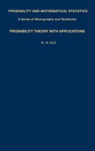 Probability Theory with Applications M. M. Rao Author