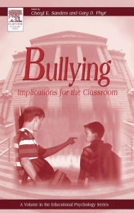 Bullying: Implications for the Classroom Gary D. Phye Editor