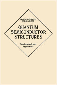 Quantum Semiconductor Structures: Fundamentals and Applications Claude Weisbuch Author