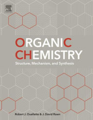 Organic Chemistry: Structure, Mechanism, and Synthesis Robert J. Ouellette Author
