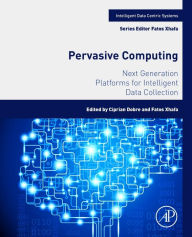 Pervasive Computing: Next Generation Platforms for Intelligent Data Collection - Ciprian Dobre