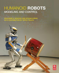 Humanoid Robots: Modeling and Control Dragomir N. Nenchev Author