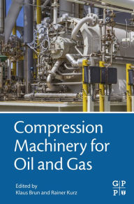 Compression Machinery for Oil and Gas Klaus Brun Editor
