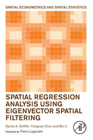 Spatial Regression Analysis Using Eigenvector Spatial Filtering - Daniel Griffith