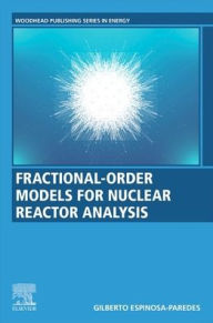 Fractional-Order Models for Nuclear Reactor Analysis Gilberto Espinosa Paredes Author