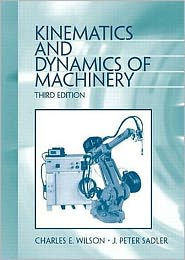 Kinematics and Dynamics of Machinery - Charles Wilson