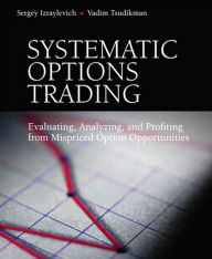 Systematic Options Trading: Evaluating, Analyzing, and Profiting from Mispriced Option Opportunities (English Edition)