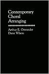 Contemporary Choral Arranging - Arthur Ostrander