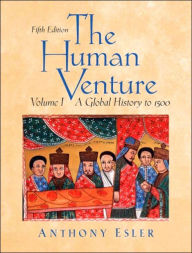 The Human Venture: A Global History to 1500 - Anthony Esler Professor Emeritus