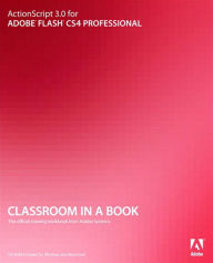 ActionScript 3.0 for Adobe Flash CS4 Professional Classroom in a Book Adobe Creative Team Author