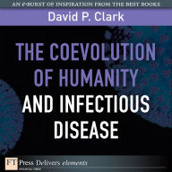 The Coevolution of Humanity and Infectious Disease David Clark Author