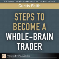 Steps to Become a Whole-Brain Trader Curtis Faith Author