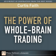 The Power of Whole-Brain Trading Curtis Faith Author