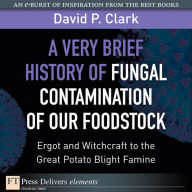 A Very Brief History of Fungal Contamination of Our Foodstock David Clark Author