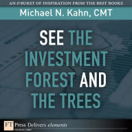 See the Investment Forest and the Trees - Michael N. Kahn CMT